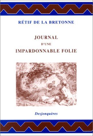 Nicolas Rétif de La Bretonne Journal D'Une Impardonnable Folie (18e Siecle)
