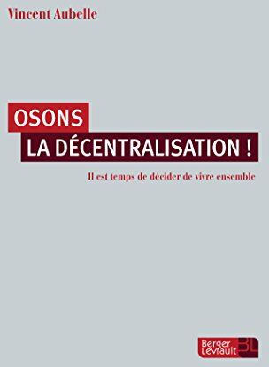 Vincent Aubelle Osons La Décentralisation