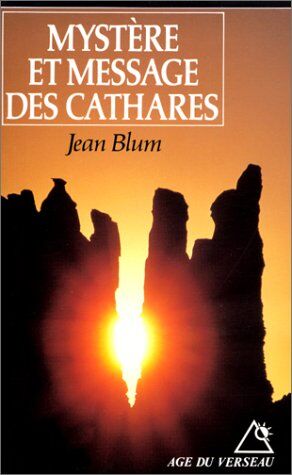 Jean Blum Mystère Et Message Des Cathares (Age Du Verseau)