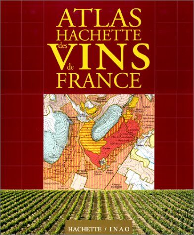 Pascal Ribéreau-Gayon Atlas Hachette Des Vins De France (Hachette Pratique)