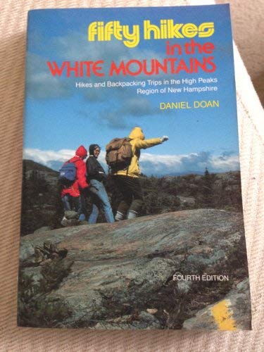 Daniel Doan Fifty Hikes In The White Mountains: Hikes And Backpacking Trips In The High Peaks Region Of  Hampshire (50 Hikes S.)