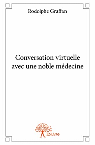 Rodolphe Graffan Conversation Virtuelle Avec Une Noble Médecine