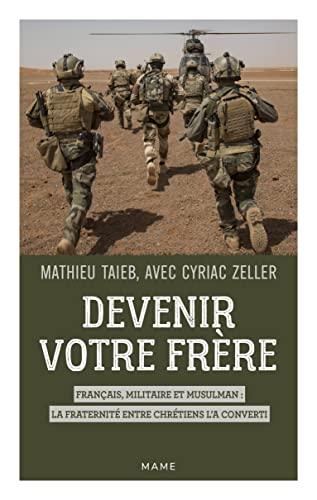 Mathieu Taïeb Devenir Votre Frère. Français, Militaire Et Musulman : La Fraternité Entre Chrétiens L A Converti