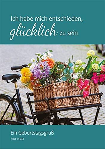 Verlag Wort im Bild Ich Habe Mich Entschieden, Glücklich Zu Sein: Ein Geburtstagsgruß