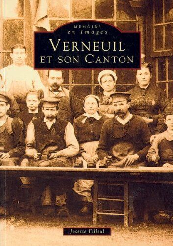 Josette Filleul Verneuil Et Son Canton - Tome I (Mémoire En Images Locaux)