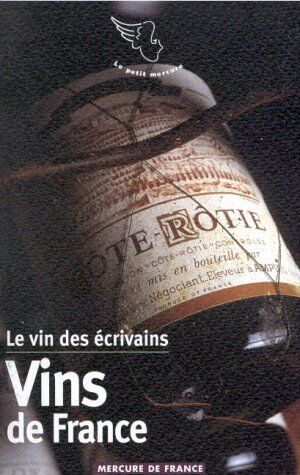 Jean-Noël Mouret Le Vin Des Écrivains Tome 1 : Vins De France