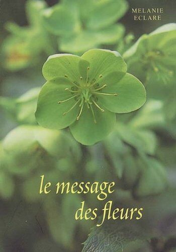 Melanie Eclare Le Message Des Fleurs : Comment Lire Et Interpréter Les Cartes