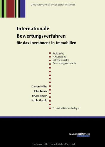 Darron White Internationale Bewertungsverfahren Für Das Investment In Immobilien: Praktische Anwendung Internationaler Bewertungsstandards