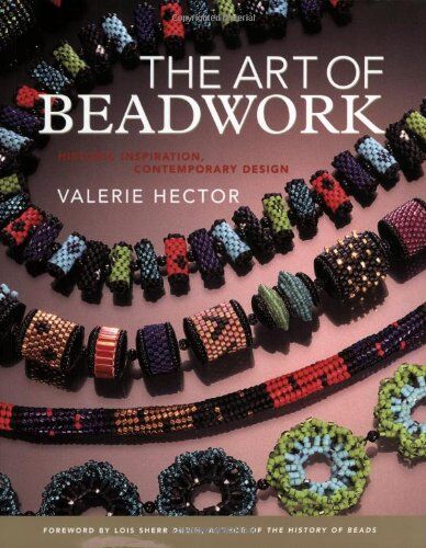 Valerie Hector The Art Of Beadwork: Historic Inspiration, Contemporary Design