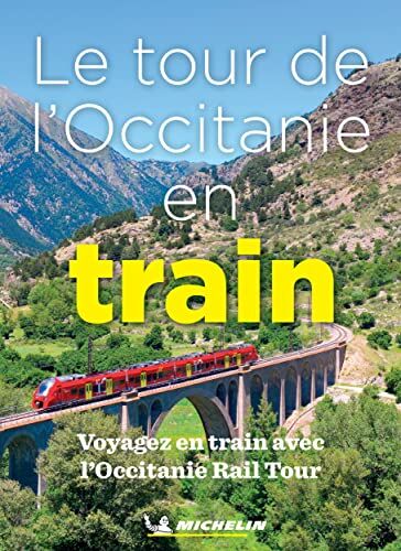 Michelin L' Occitanie En Train: Voyagez Avec L'Occitanie Rail Tour