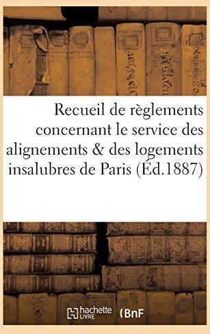 Alphand-A Recueil De Règlements Concernant Le Service Des Alignements Et Des Logements Insalubres: Dans La Ville De Paris (Sciences Sociales)