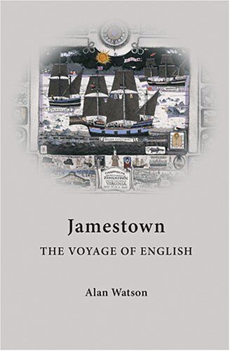 Alan Watson Jamestown: The Voyage Of English