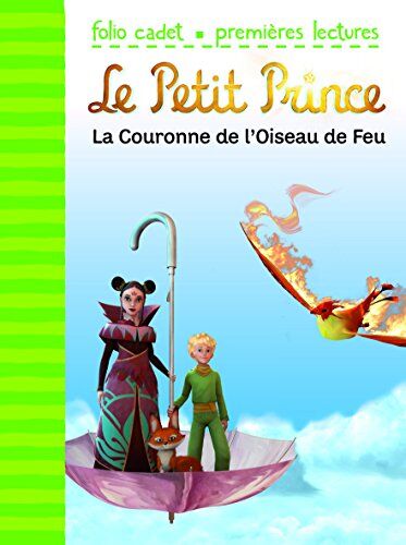 Vanessa Rubio-Barreau Le Petit Prince, Tome 2 : La Couronne De L'Oiseau De Feu