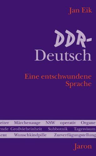 Jan Eik Ddr-Deutsch: Eine Entschwundene Sprache