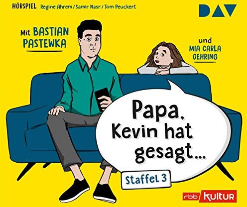 Tom Peuckert papa, Kevin Hat Gesagt? Staffel 3: Hörspiel Mit Bastian Pastewka Und Mia Carla Oehring (1 Cd)