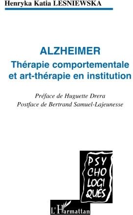 Henryka-Katia Lesniewska Alzheimer: Thérapie Comportementale Et Art-Thérapie En Institution