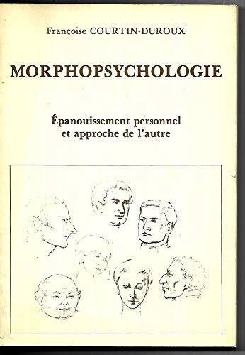 Françoise Courtin-Duroux Morphopsychologie - Epanouissement Personnel Et Approche De L'Autre.