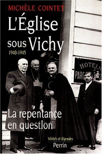 Labrousse, Michèle Cointet- L'Eglise Sous Vichy 1940-1945. La Repentance En Question