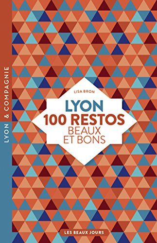 Lisa Bron Lyon, 100 Restos Beaux Et Bons