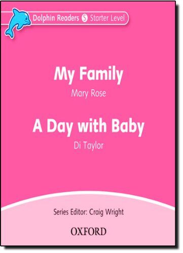 My Family & A Day With Baby (Dolphin Readers Starter Level: 175-Word Vocabulary)