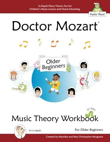 Musgrave, Paul Christopher Doctor Mozart Music Theory Workbook For Older Beginners: In-Depth Piano Theory Fun For Children'S Music Lessons And Homeschooling: Highly Effective For Beginners Learning A Musical Instrument