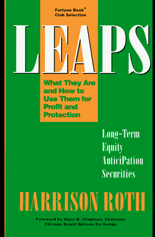 Harrison Roth Leaps: What They Are And How To Use Them For Profit And Protection (Long-Term Equity Anticipation Securities : What They Are And How To Use Them For Profit And Protection)