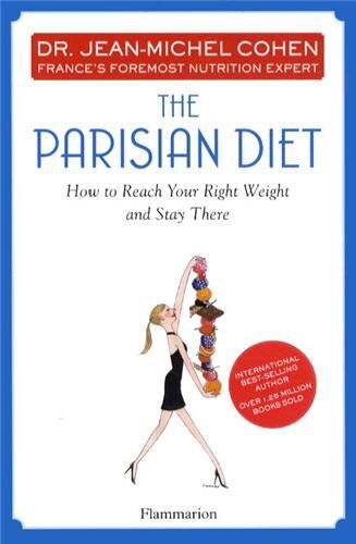Cohen, Dr. Jean-Michel The Parisian Diet: How To Reach Your Right Weight And Stay There