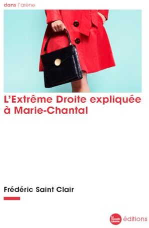 Frédéric Saint Clair L'Extrême Droite Expliquée À Marie-Chantal