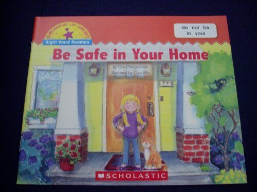 Be Safe In Your Home (Growing Up Great!: Sight Word Readers)
