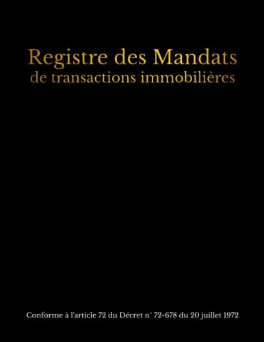 EDITIONS IMMOFR Registre Des Mandats De Transactions Immobilières: Registre Conforme À L'Article 72 Du Décret N° 72-678 Avec Couverture En Noir
