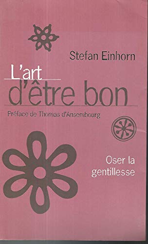 Stefan Einhorn L' Art D' 'Etre Bon Oser La Gentillesse