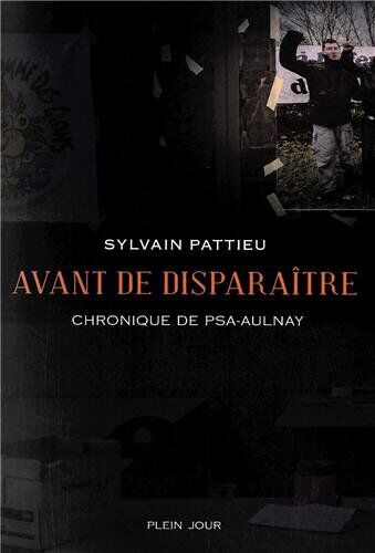 Sylvain Pattieu Avant De Disparaître : Chronique De Psa-Aulnay