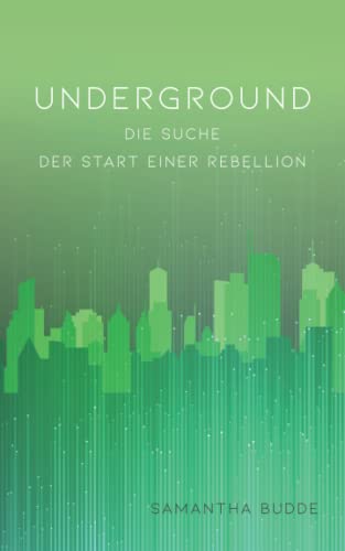 Samantha Budde Underground - Die Suche: Der Start Einer Rebellion
