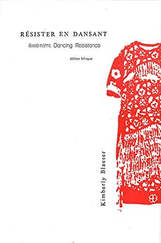 Kim Blaeser Resister En Dansant / Ikwe-Niimi : Dancing Resistance
