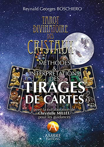 Boschiero, Reynald Georges Tarot Divinatoire Des Cristaux - Méthodes & Interprétations Des Tirages De Cartes