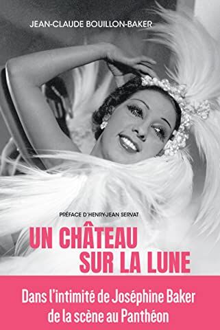 Jean-Claude Bouillon-Baker Un Château Sur La Lune: Les Rêves De Joséphine Baker