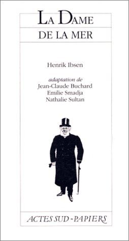 Henrik Ibsen La Dame De La Mer : [Brest, Le Quartz, 17 Janvier 1990] (Papiers)