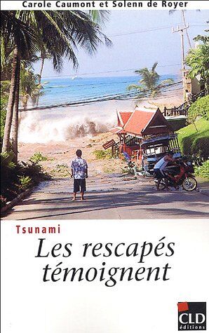 Carole Caumont Tsunami : Les Rescapés Témoignent