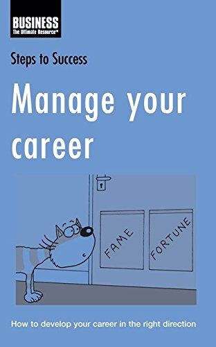 Bloomsbury Publishing Manage Your Career: How To Develop Your Career In The Right Direction (Steps To Success)
