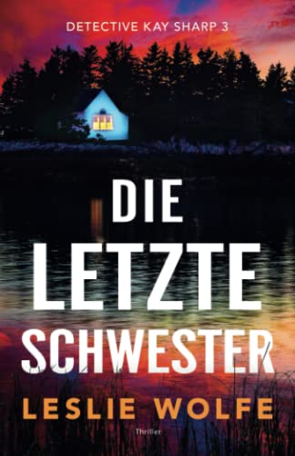 Leslie Wolfe Die Letzte Schwester: Thriller (Detective Kay Sharp, Band 3)