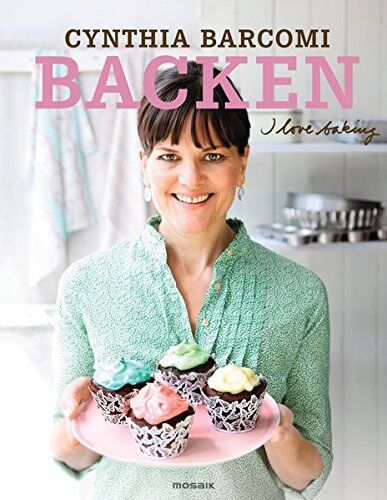 Cynthia Barcomi Backen. I Love Baking -