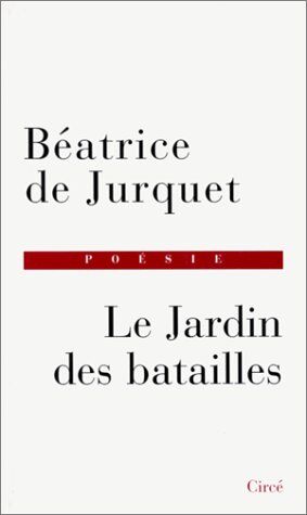 Beatrice de Jurquet Le Jardin Des Batailles