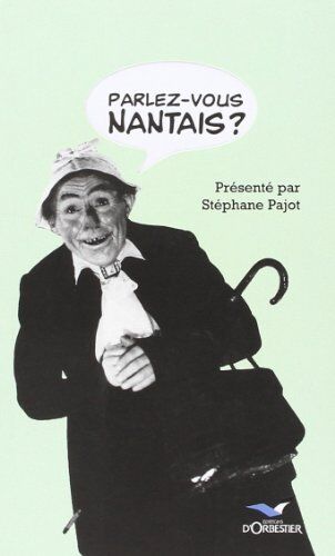Stéphane Pajot Parlez-Vous Nantais ?