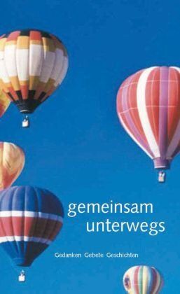 Amt für Öffentlichkeitsdienst der Nordelbischen Ev.-Luth. Kirche Gemeinsam Unterwegs: Gedanken - Gebete - Geschichten