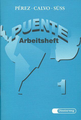 Petronilo Perez Puente. Spanisches Unterrichtswerk Für Die 3. Fremdsprache: Puente: Arbeitsheft 1