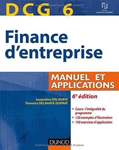 Florence Delahaye-Duprat Dcg 6 Finance D'Entreprise : Manuel Et Applications