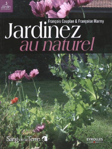 François Couplan Jardinez Au Naturel : Le Jardin Bio Facile