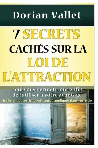 Dorian Vallet 7 Secrets Cachés Sur La Loi De L'Attraction