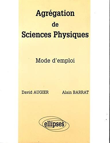 David Augier Agrégation De Sciences Physiques : Mode D'Emploi (Capes/agregation)
