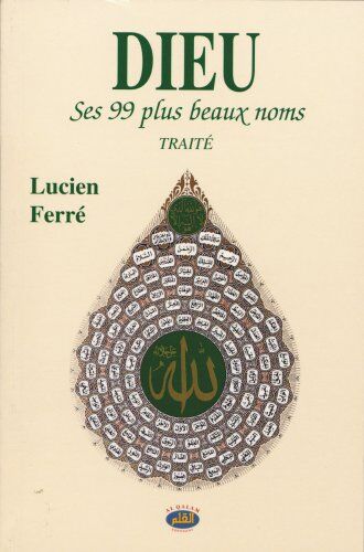 Lucien FERRE Dieu : Ses 99 Plus Beaux Noms